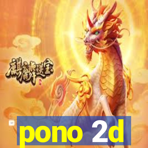 pono 2d